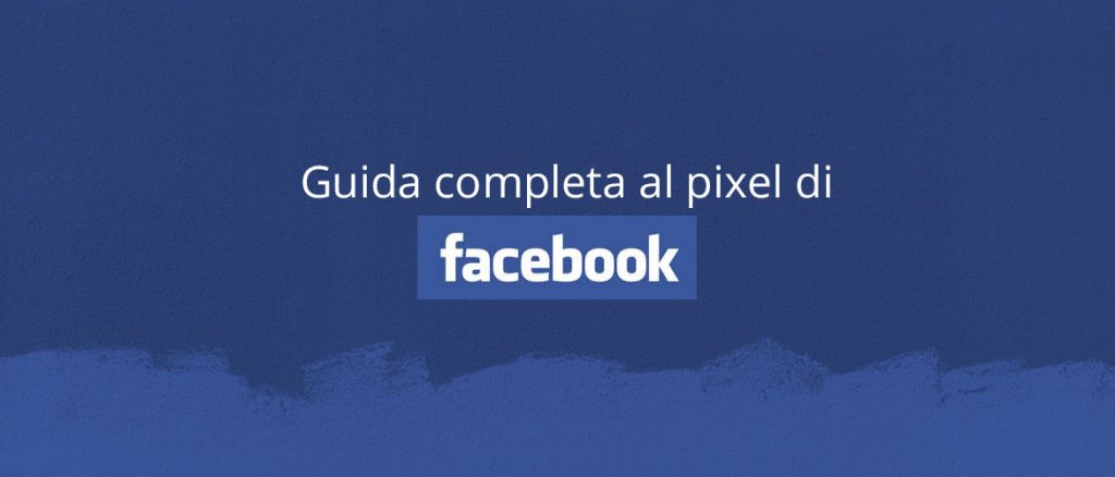 Pixel facebook: guida pratica